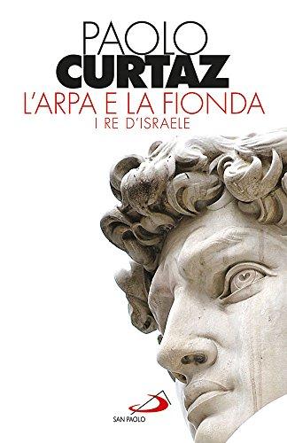 L'arpa e la fionda. I re d'Israele