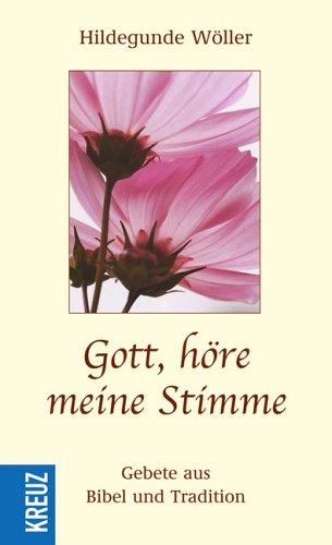 Gott, höre meine Stimme. Gebete aus Bibel und Tradition