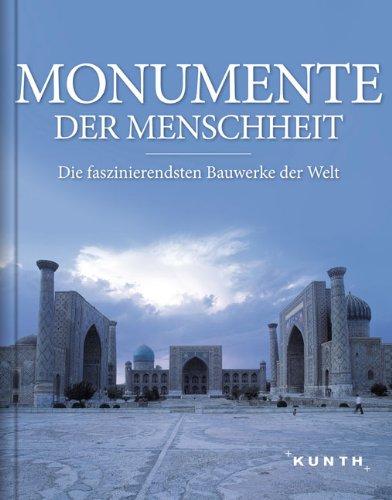 Monumente der Menschheit: Die faszinierendsten Bauwerke der Welt