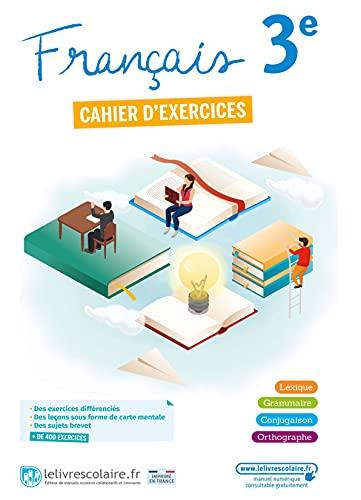 Français 3e : cahier d'exercices : lexique, grammaire, conjugaison, orthographe