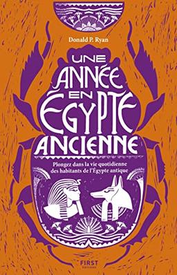 Une année en Egypte ancienne : plongez dans la vie quotidienne des habitants de l'Egypte antique