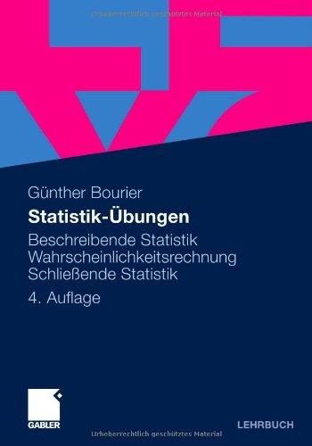 Statistik-Übungen: Beschreibende Statistik - Wahrscheinlichkeitsrechnung - Schließende Statistik