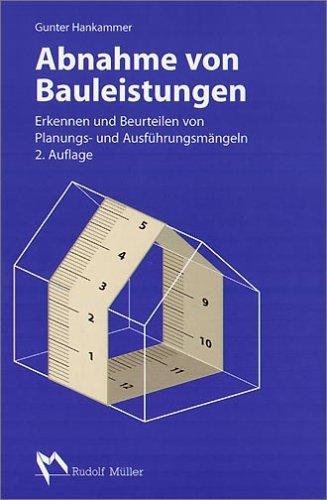 Abnahme von Bauleistungen: Erkennen und Beurteilen von Planungs- und Ausführungsmängeln