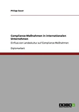 Compliance-Maßnahmen in internationalen Unternehmen: Einfluss von Landeskultur auf Compliance-Maßnahmen