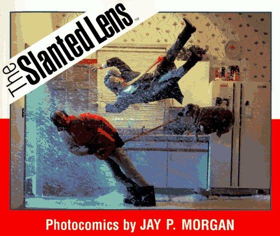 The Slanted Lens: Photocomics by Jay P. Morgan