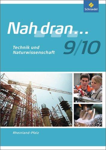 Nah dran - Ausgabe 2010 für Rheinland-Pfalz: Technik und Naturwissenschaft: Arbeitsheft 9 / 10 (Nah dran... WPF)