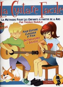 La guitare facile : La Méthode pour Enfants à partir de 6 ans (CD Inclus)