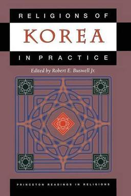 Religions of Korea in Practice (Princeton Readings in Religions)