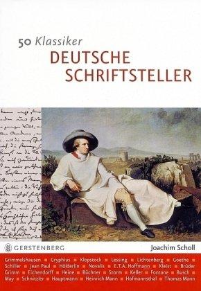 50 Klassiker Deutsche Schriftsteller. Von Grimmelshausen bis Grass (Gerstenberg visuell)