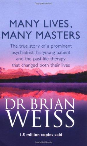 Many Lives, Many Masters: The True Story of a Prominent Psychiatrist, His Young Patient and the Past-life Therapy That Changed Both Their Lives