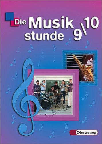 Die Musikstunde - Ausgabe 2004: Die Musikstunde - Neubearbeitung. Allgemeine Ausgabe: Schülerband 9/10: Realschule und verwandte Schulformen