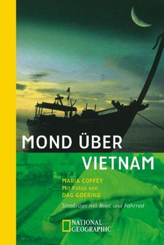 Mond über Vietnam: Streifzüge mit Boot und Fahrrad