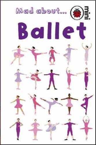 Mad About Ballet (Ladybird Minis)