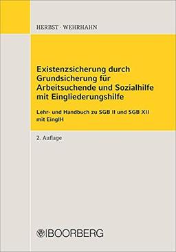 Existenzsicherung durch Grundsicherung für Arbeitsuchende und Sozialhilfe mit Eingliederungshilfe: Lehr- und Handbuch zu SGB II und SGB XII mit EinglH