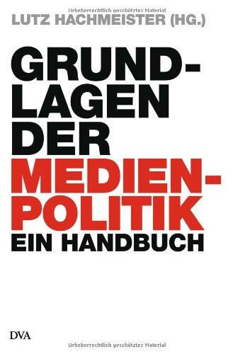 Grundlagen der Medienpolitik: Ein Handbuch