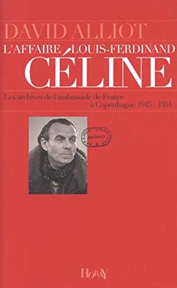 L'affaire Louis-Ferdinand Céline : les archives de l'ambassade de France à Copenhague, 1945-1951