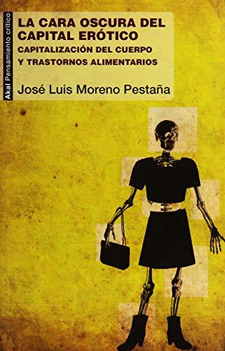 La cara oscura del capital erótico : capitalización del cuerpo y trastornos alimentarios (Pensamiento crítico, Band 51)