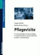 Pflegevisite: Ein Praxisleitfaden für Krankenpflege im Operationsdienst und die stationäre Kranken- und Altenpflege