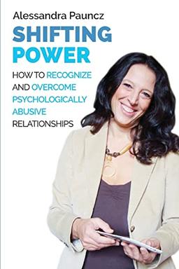 Shifting power: How to recognize and overcome psychologically abusive relationships