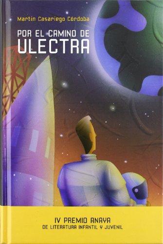 Por el camino de Ulectra (Otras Colecciones - Libros Singulares - Premio Anaya)