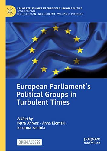 European Parliament’s Political Groups in Turbulent Times (Palgrave Studies in European Union Politics)