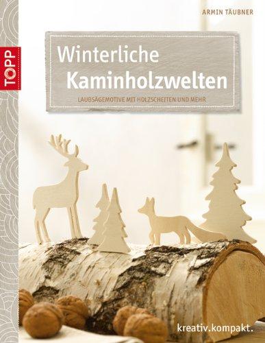 Winterliche Kaminholzwelten: Laubsägemotive mit Holzscheiten und mehr