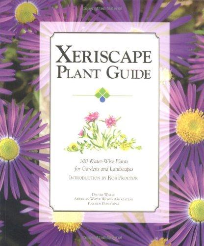 Xeriscape Plant Guide: 100 Water-Wise Plants for Gardens and Landscapes