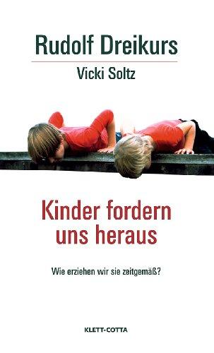 Kinder fordern uns heraus: Wie erziehen wir sie zeitgemäß?