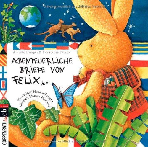 Abenteuerliche Briefe von Felix: Ein kleiner Hase erforscht unseren blauen Planeten