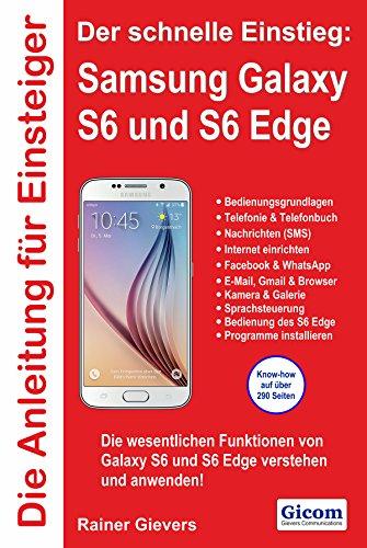 Die Anleitung für Einsteiger: Samsung Galaxy S6 und S6 Edge: Der schnelle Einstieg