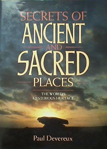 Secrets of Ancient and Sacred Places: The World's Mysterious Heritage