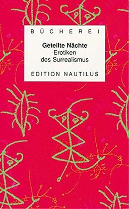 Geteilte Nächte: Erotiken des Surrealismus (Kleine Bücherei für Hand und Kopf)