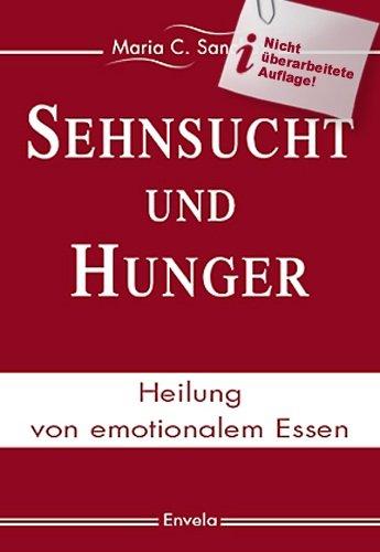 Sehnsucht und Hunger: Heilung von emotionalem Essen. Alte Auflage.