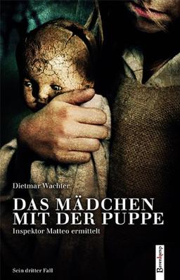 Das Mädchen mit der Puppe: Inspektor Matteo ermittelt. Sein dritter Fall