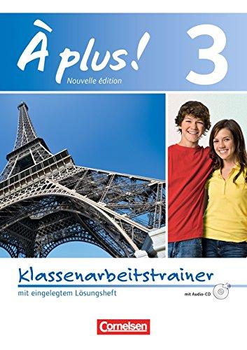 À plus! - Nouvelle édition: Band 3 - Klassenarbeitstrainer mit Audio-CD: Mit Lösungen als Download