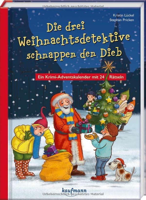 Die drei Weihnachtsdetetektive schnappen den Dieb: Ein Krimi-Adventskalender mit 24 Rätseln (Adventskalender mit Geschichten für Kinder: Ein Buch zum Lesen und Vorlesen mit 24 Kapiteln)