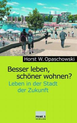 Besser leben, schöner wohnen? Leben in der Stadt der Zukunft