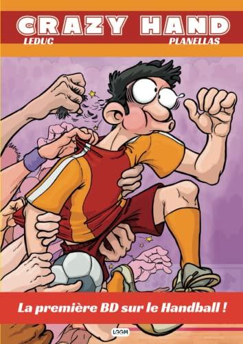 Crazy Hand | BD humour sportif consacrée au handball | L'intégral des gags | Bonus making-of Comment faire une BD ?: La première BD sur le Handball ... dessinée jeunesse et pour toute la famille