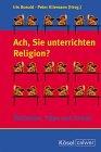 "Ach, Sie unterrichten Religion?": Methoden, Tipps und Trends