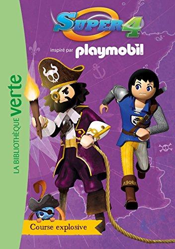 Super 4 : inspiré par Playmobil. Vol. 8. Course explosive