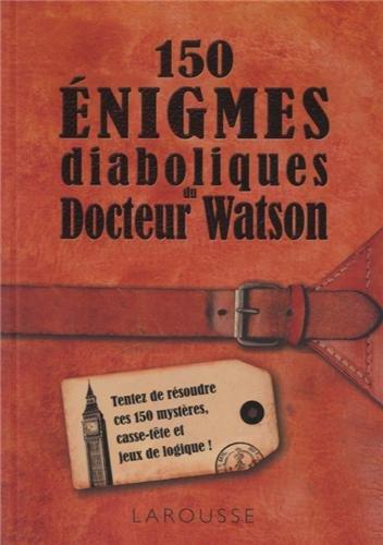 150 énigmes diaboliques du docteur Watson