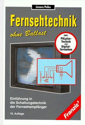 Fernsehtechnik ohne Ballast : Einführung in die Schaltungstechnik der Fernsehempfänger