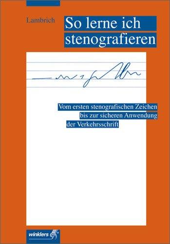 So lerne ich stenografieren: Schülerbuch, 7., durchgesehene Auflage, 2007: Vom ersten stenografischen Zeichen bis zur sicheren Anwendung der Verkehrsschrift