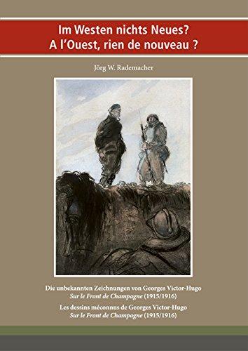 Im Westen nichts Neues? À l'Ouest, rien de nouveau?: Die unbekannten Zeichnungen von Georges Victor Hugo "Sur le Front de Champagne" (1915/1916) Les ... "Sur le Front de Champagne" (1915/1916)