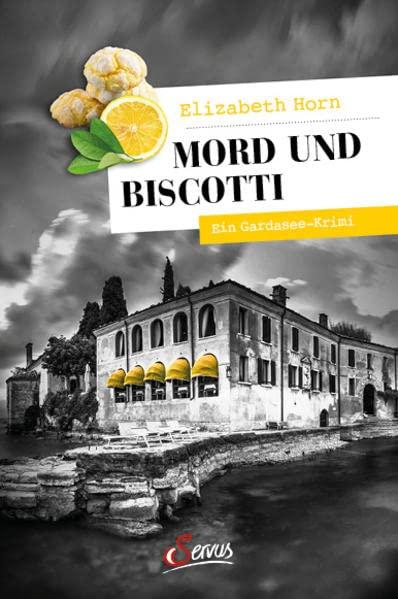 Mord und Biscotti: Ein Gardasee-Krimi (Servus Krimi)