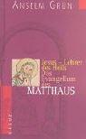 Jesus - Lehrer des Heils: Das Evangelium nach Matthäus