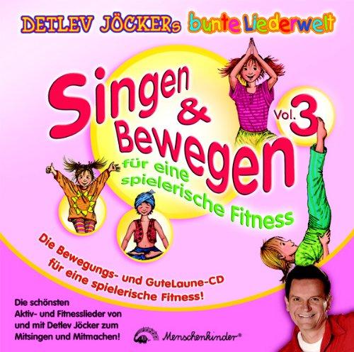 Singen & Bewegen Vol. 3: Die schönsten Aktiv- und Fitnesslieder von Detlev Jöcker zum Mitsingen und Mitmachen!