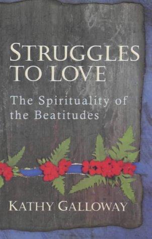 Struggles to Love: Spirituality of the Beatitudes