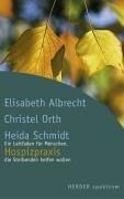 Hospizpraxis: Ein Leitfaden für Menschen, die Sterbenden helfen wollen (HERDER spektrum)