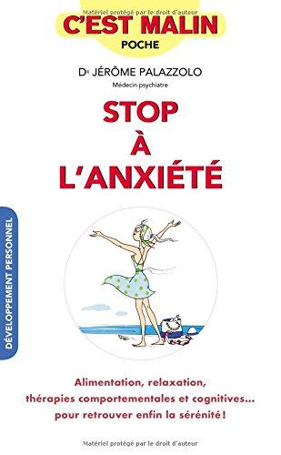 Stop à l'anxiété : alimentation, relaxation, thérapies comportementales et cognitives... : pour retrouver enfin la sérénité !